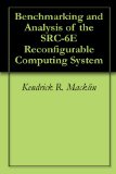 Benchmarking and Analysis of the SRC-6E Reconfigurable Computing System
