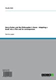 Harry Potter and the Philosopher's Stone - Adapting a book into a film and its consequences