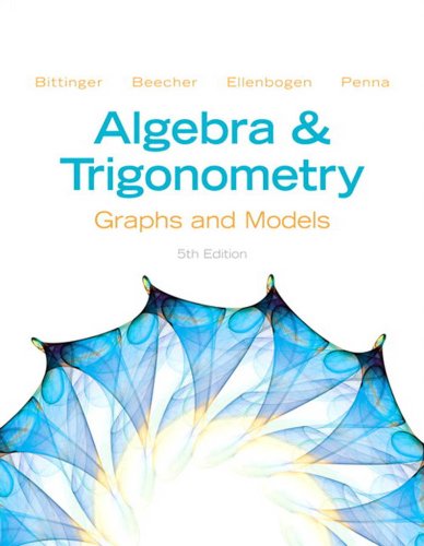 Algebra and Trigonometry: Graphs and Models (5th Edition)