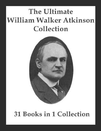 The Ultimate William Walker Atkinson Collection