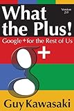 What the Plus! Google+ for the Rest of Us