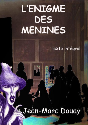 L'ENIGME DES MENINES texte intÃ©gral (ENIGMES DE L'ART: LES MENINES t. 1) (French Edition)