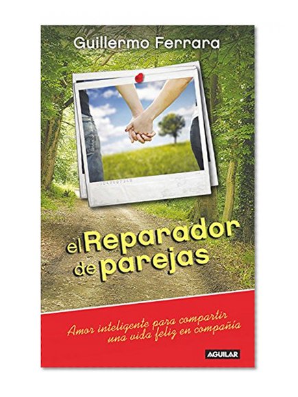 El Reparador de parejas: Amor inteligente para compartir una vida feliz en compaÃ±Ã­a (Spanish Edition)