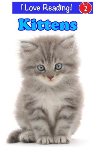 Kittens (An "I Love Reading" Cute Kittens Level 2 Book)