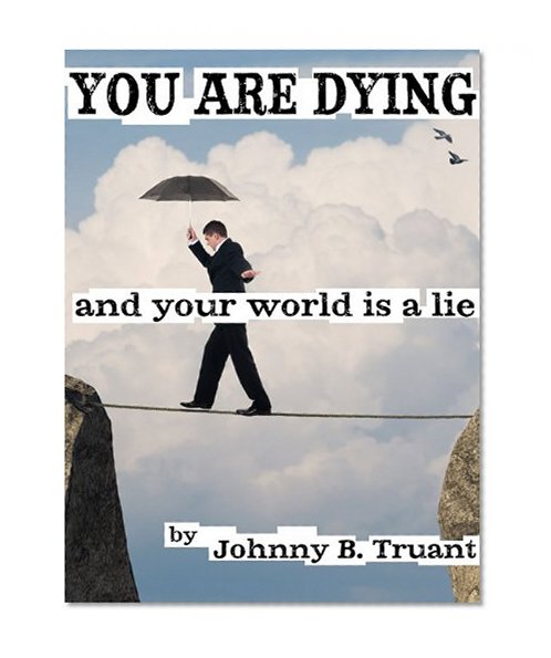 You are dying, and your world is a lie (Epic series Book 2)