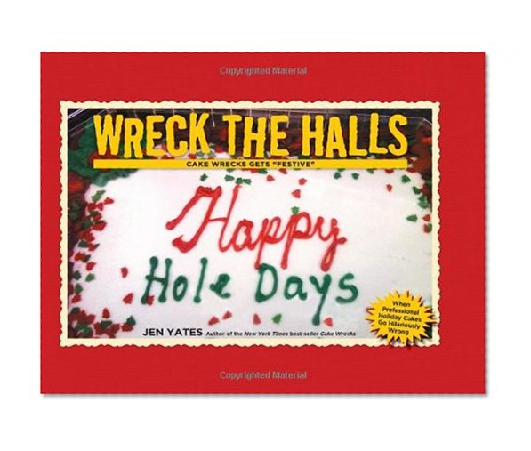 Wreck the Halls: Cake Wrecks Gets "Festive"