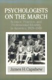 Psychologists on the March: Science, Practice, and Professional Identity in America, 1929-1969 (Cambridge Studies in the History of Psychology)