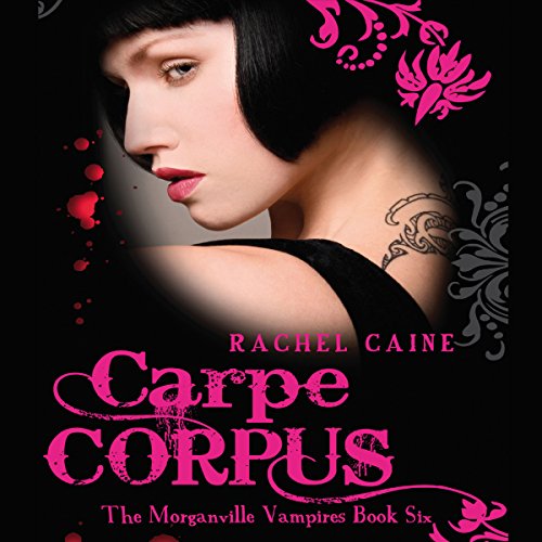 Carpe Corpus: The Morganville Vampires, Book 6