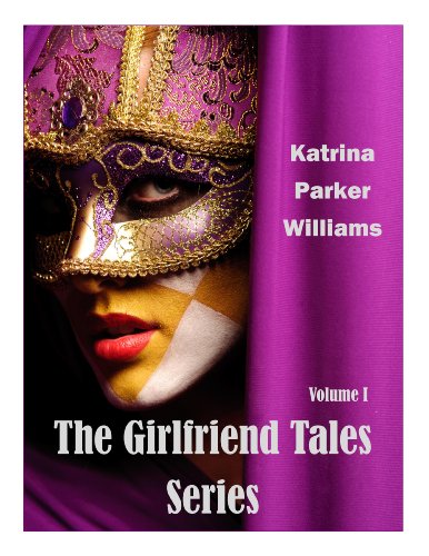 The Girlfriend Tales Series (Volume I)  --  Read the individual stories--Toxic Lies and The Ties That Kill
