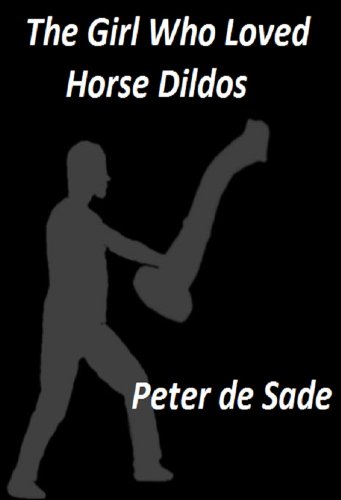The Girl Who Loved Horse Dildos