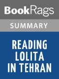 Reading Lolita in Tehran by Azar Nafisi | Summary & Study Guide