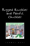 Rugged Knuckles and Painful Chuckles