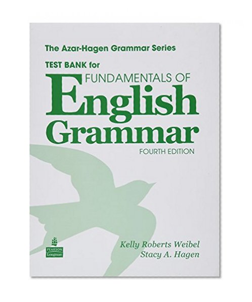 Test Bank for Fundamentals of English Grammar, Fourth Edition (The Azar-Hagen Grammar Series)