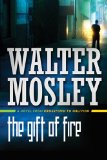 The Gift of Fire: A Novel from Crosstown to Oblivion