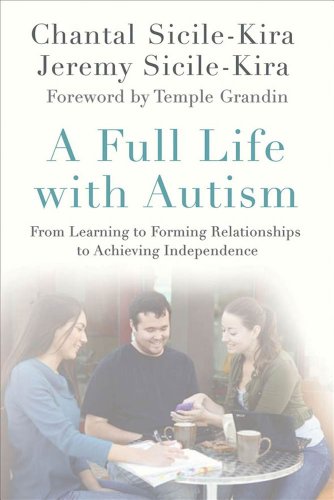 A Full Life with Autism: From Learning to Forming Relationships to Achieving Independence