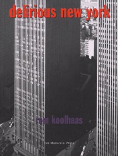 Delirious New York. A Retroactive Manifesto for Manhattan. 1994. Paper.