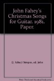 John Fahey's Christmas Songs for Guitar. 1981. Paper.