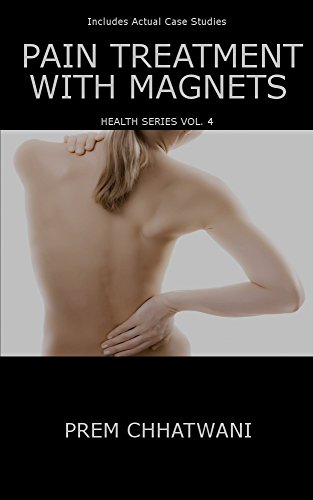 PAIN TREATMENT WITH MAGNETS (HEALTH SERIES Book 4)