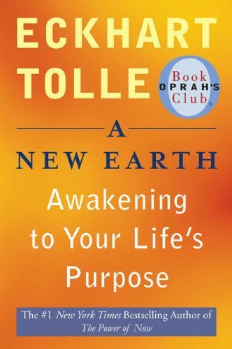 A New Earth: Awakening to Your Life's Purpose (First Plume Printing)