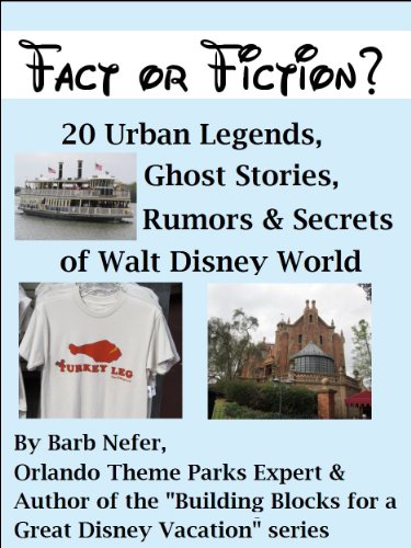 Fact or Fiction? 20 Urban Legends, Ghost Stories, Rumors & Secrets of Walt Disney World
