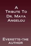A Tribute to Dr. Maya Angelou