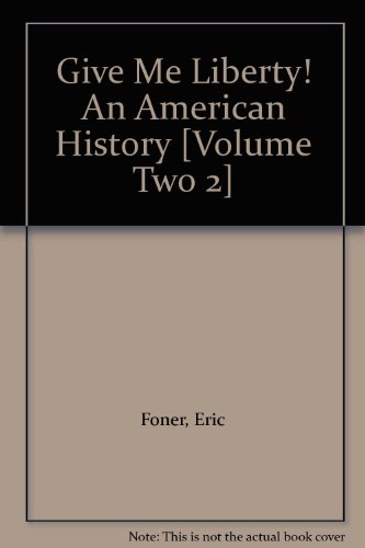 Give Me Liberty! An American History [Volume Two 2]