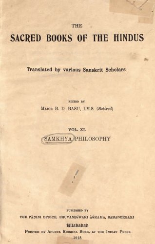 The Samkhya Philosophy; Containing Samkhya-Pravachana Sutram, With The Vritti Of Aniruddha, And The Bhasya Of Vijnana Bhiksu And Extracts From The Vritti-Sara Of Mahadeva Vedantin; Tatva Samasa; Samkhya Karika; Panchasikha Sutram. Translated And Edited By