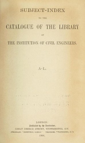 Subject Index To The Catalogue Of The Library Of The Institution Of Civil Engineers