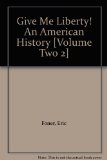 Give Me Liberty! An American History [Volume Two 2]