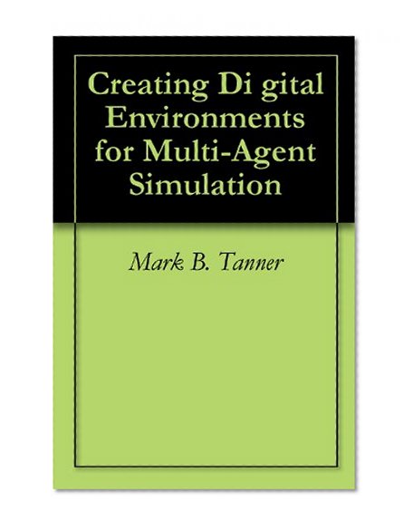 Creating Di gital Environments for Multi-Agent Simulation