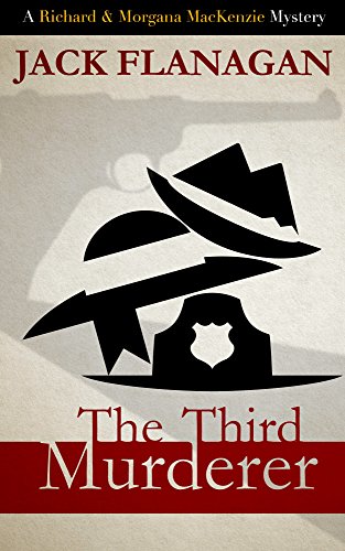 THE THIRD MURDERER (Richard and Morgana MacKenzie Mysteries Book 1)