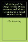 Modeling of the Ring-Hybrid Dipole Antenna and Mutual Coupling in a Small Antenna Array