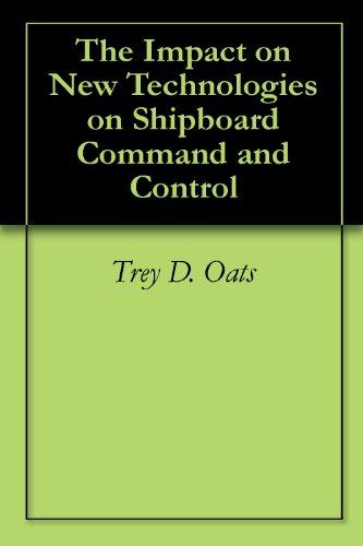 The Impact on New Technologies on Shipboard Command and Control
