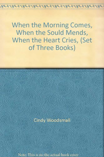 When the Heart Cries, When the Morning Comes, When the Soul Mends