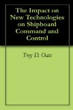 The Impact on New Technologies on Shipboard Command and Control