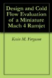 Design and Cold Flow Evaluation of a Miniature Mach 4 Ramjet