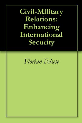 Civil-Military Relations: Enhancing International Security