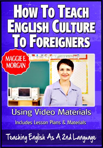 How To Teach English Culture To Foreigners - Using Video In Your Classroom To Teach Culture - Teaching English As a Second Or Foreign Language Series