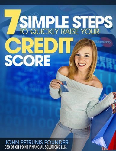 7 Steps To Quickly Boost Your Credit Score - A Crash Course In Credit Repair The Easy Way