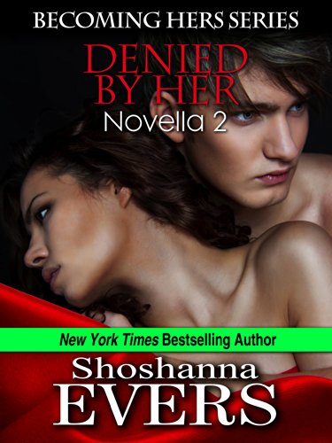 Denied By Her (Becoming Hers Series Book 2)