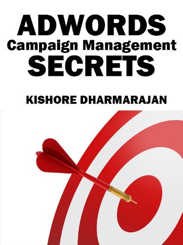 Adwords Campaign Management Secrets (Google Adwords Book 2)