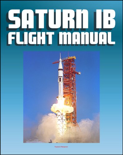 Saturn IB Flight Manual (Skylab Saturn 1B Rocket) - Comprehensive Details of H-1 and J-2 Engines, S-IB and S-IVB Stages, Launch Facilities, Emergency Detection and Procedures