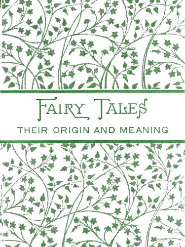 FAIRY TALES: Their Origin and Meaning with Some Account of Dwellers in Fairyland (Illustrated)