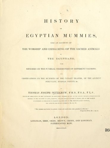 A History Of Egyptian Mummies, And An Account Of The Worship And Embalming Of The Sacred Animals By The Egyptians; With Remarks On The Funeral Ceremonies Of Different Nations, And Observations On The Mummies Of The Canary Islands, Of The Ancient Peruvians