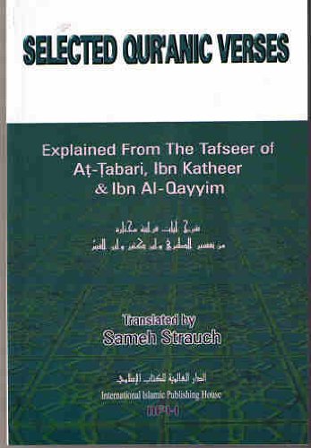 Selected Qur'anic Verses Explained From the Tafseer of At-tabari, Ibn Katheer & Ibn Qayyim