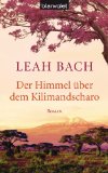 Der Himmel Ã¼ber dem Kilimandscharo: Roman (German Edition)