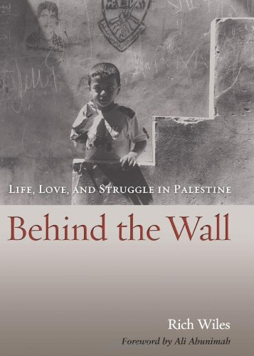 Behind the Wall: Life, Love, and Struggle in Palestine