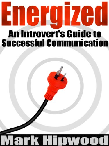 Energized: An Introvert's Guide to Effective Communication