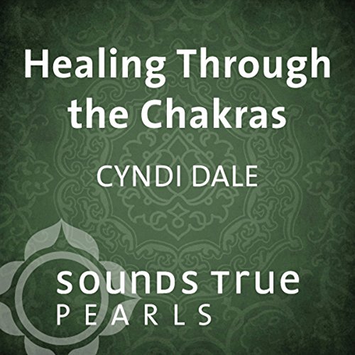 Healing Through the Chakras: Essential Principles on the Journey of Well- Being