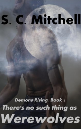 There's no such thing as Werewolves (Demons Rising Book 1)